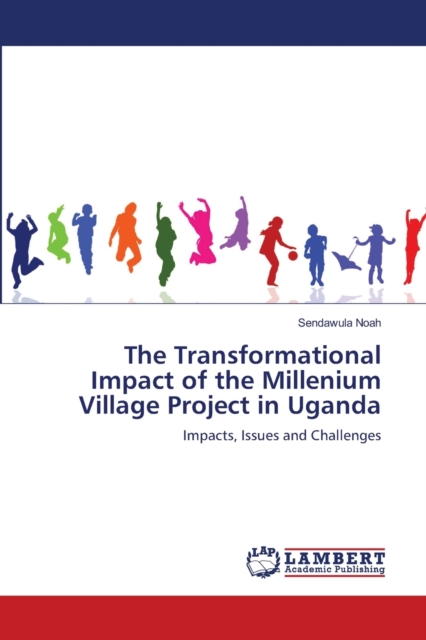 The Transformational Impact of the Millenium Village Project in Uganda, Paperback / softback Book
