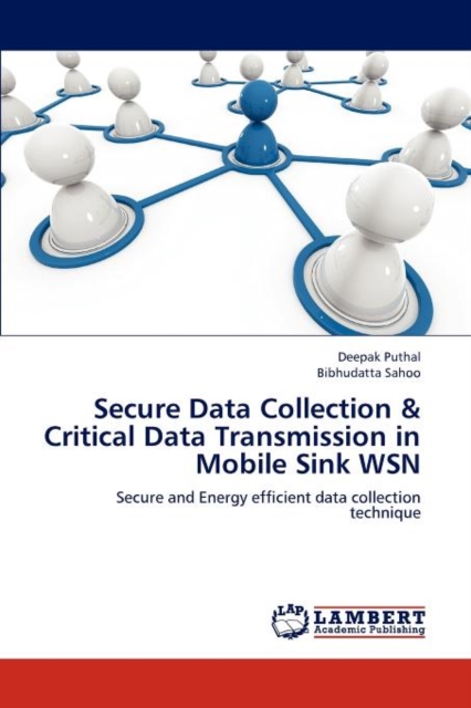 Secure Data Collection & Critical Data Transmission in Mobile Sink WSN, Paperback / softback Book