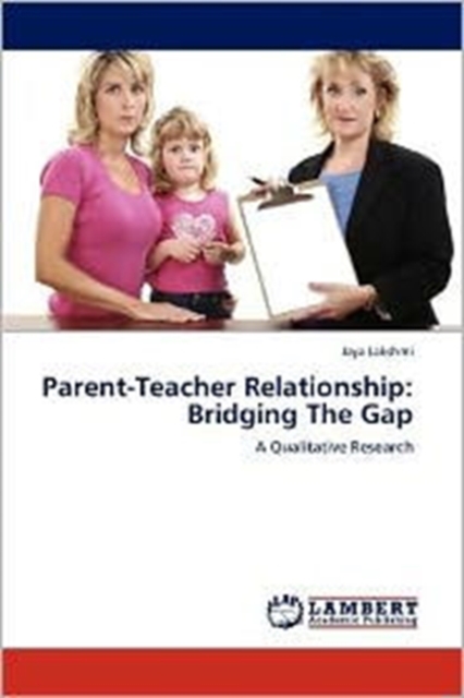 Parent-Teacher Relationship : Bridging the Gap, Paperback / softback Book