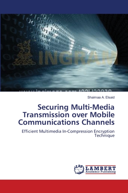 Securing Multi-Media Transmission Over Mobile Communications Channels, Paperback / softback Book