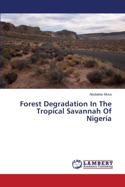 Forest Degradation in the Tropical Savannah of Nigeria, Paperback / softback Book