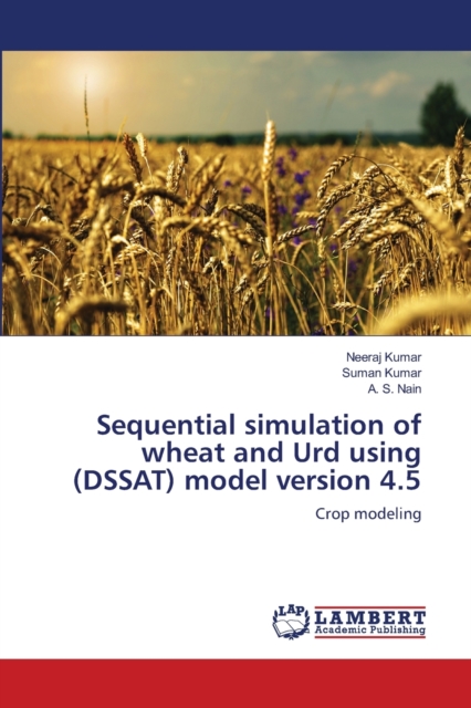 Sequential simulation of wheat and Urd using (DSSAT) model version 4.5, Paperback / softback Book