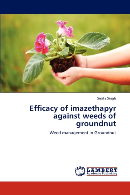 Efficacy of Imazethapyr Against Weeds of Groundnut, Paperback / softback Book