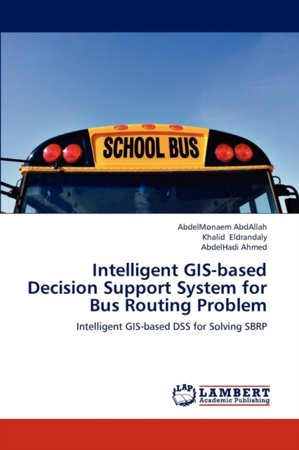 Intelligent GIS-Based Decision Support System for Bus Routing Problem, Paperback / softback Book
