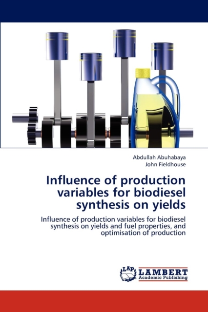 Influence of Production Variables for Biodiesel Synthesis on Yields, Paperback / softback Book