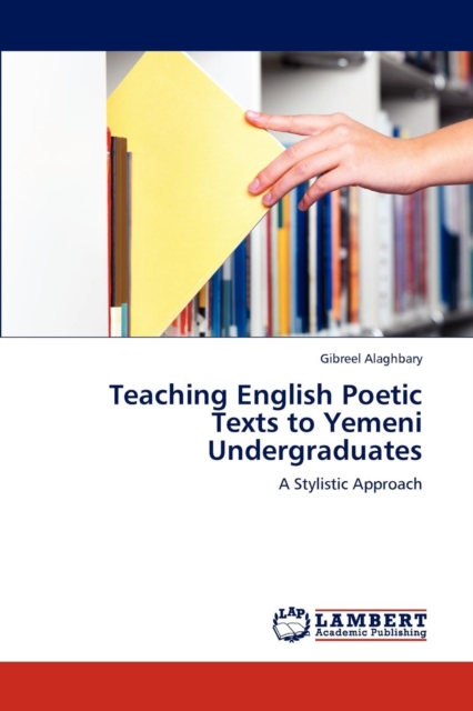 Teaching English Poetic Texts to Yemeni Undergraduates, Paperback / softback Book