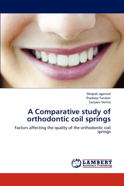 A Comparative Study of Orthodontic Coil Springs, Paperback / softback Book