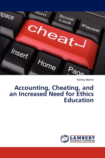 Accounting, Cheating, and an Increased Need for Ethics Education, Paperback / softback Book