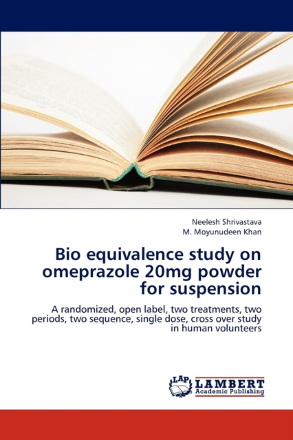 Bio Equivalence Study on Omeprazole 20mg Powder for Suspension, Paperback / softback Book