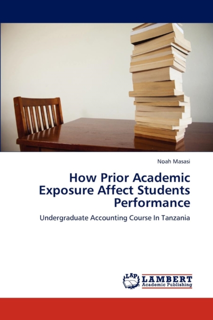 How Prior Academic Exposure Affect Students Performance, Paperback / softback Book