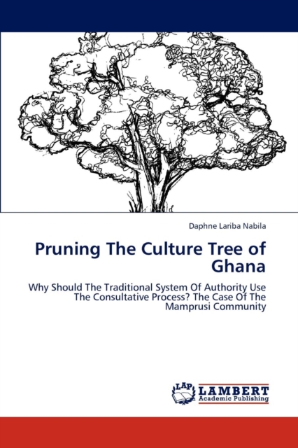Pruning the Culture Tree of Ghana, Paperback / softback Book