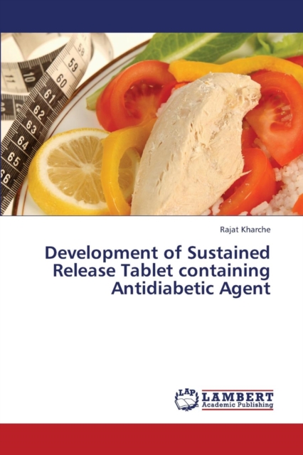 Development of Sustained Release Tablet Containing Antidiabetic Agent, Paperback / softback Book