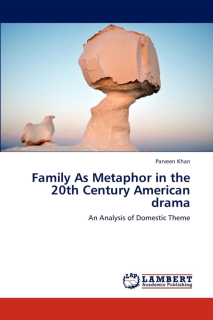 Family as Metaphor in the 20th Century American Drama, Paperback / softback Book