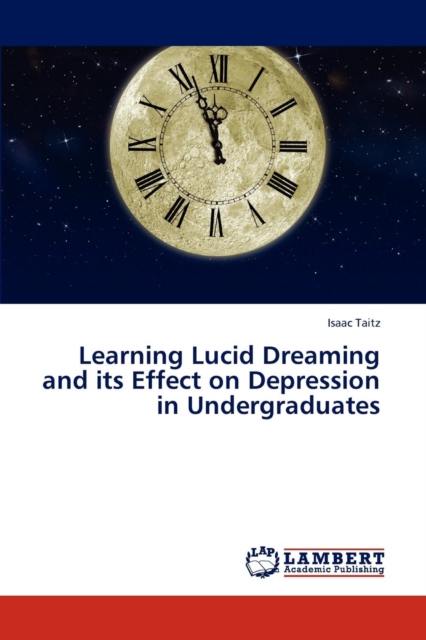 Learning Lucid Dreaming and Its Effect on Depression in Undergraduates, Paperback / softback Book