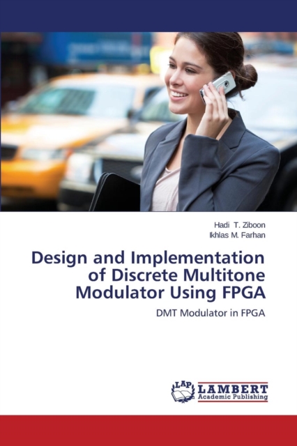 Design and Implementation of Discrete Multitone Modulator Using FPGA, Paperback / softback Book