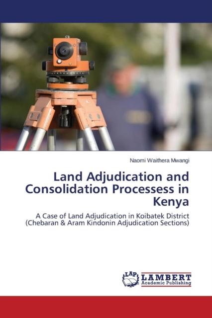 Land Adjudication and Consolidation Processess in Kenya, Paperback / softback Book
