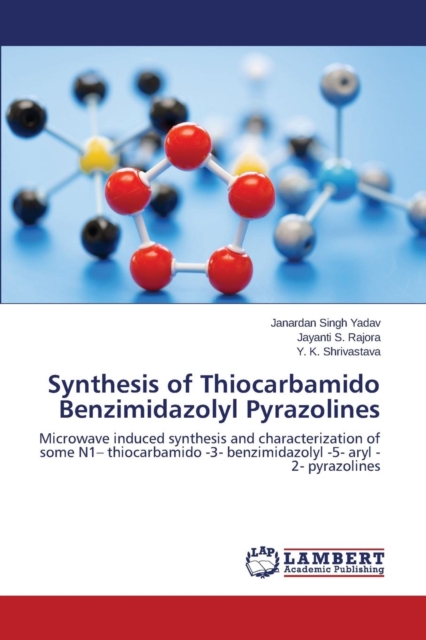 Synthesis of Thiocarbamido Benzimidazolyl Pyrazolines, Paperback / softback Book