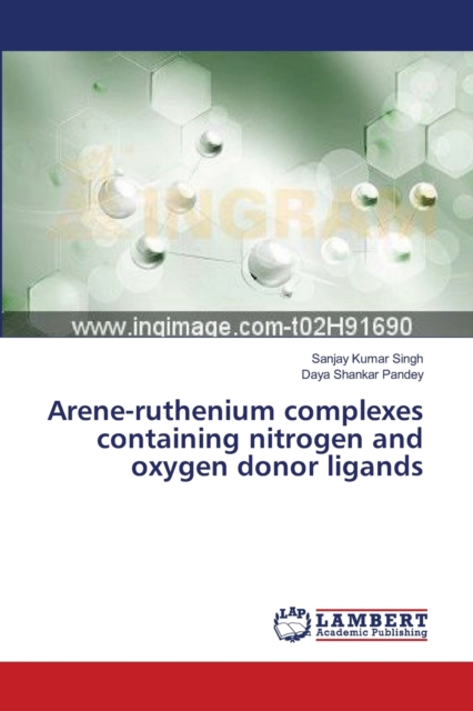 Arene-ruthenium complexes containing nitrogen and oxygen donor ligands, Paperback / softback Book