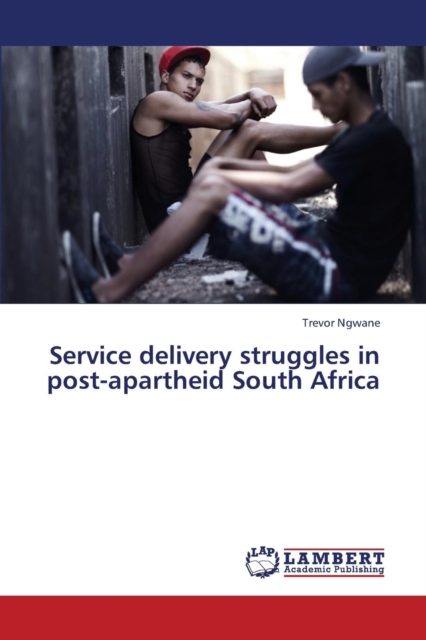 Service delivery struggles in post-apartheid South Africa, Paperback / softback Book
