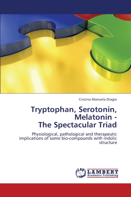 Tryptophan, Serotonin, Melatonin - The Spectacular Triad, Paperback / softback Book