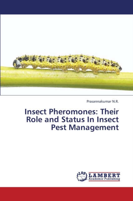 Insect Pheromones : Their Role and Status In Insect Pest Management, Paperback / softback Book