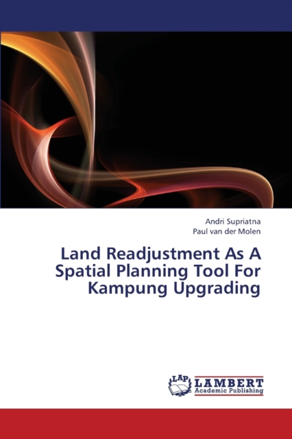 Land Readjustment as a Spatial Planning Tool for Kampung Upgrading, Paperback / softback Book
