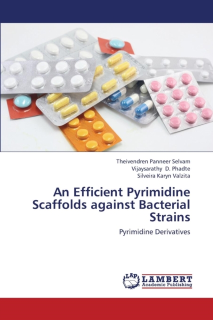 An Efficient Pyrimidine Scaffolds Against Bacterial Strains, Paperback / softback Book
