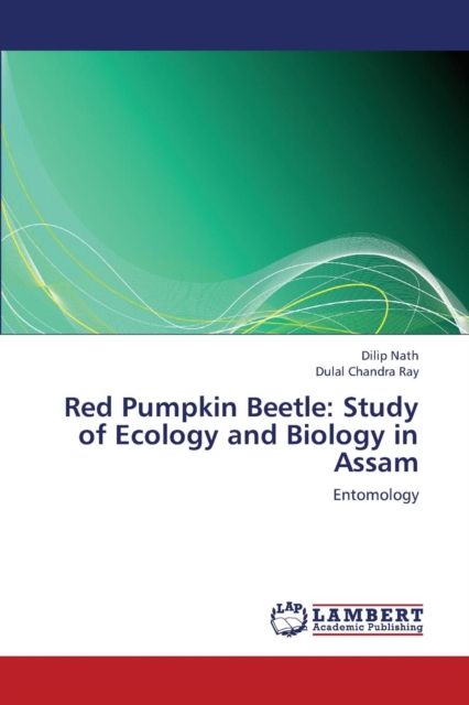 Red Pumpkin Beetle : Study of Ecology and Biology in Assam, Paperback / softback Book