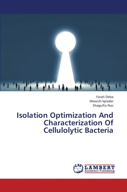 Isolation Optimization and Characterization of Cellulolytic Bacteria, Paperback / softback Book
