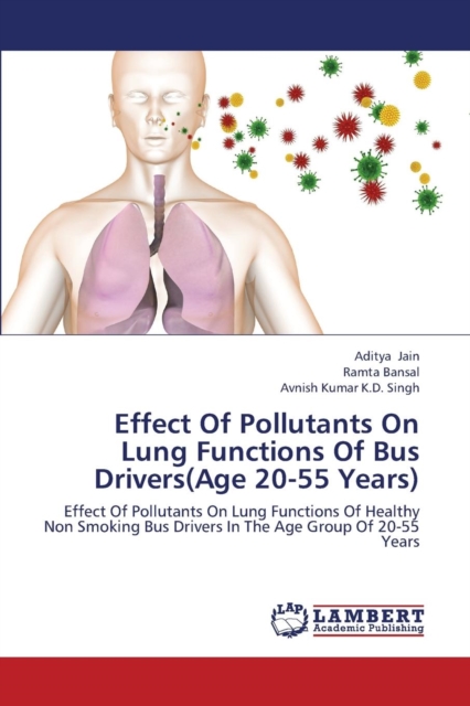 Effect of Pollutants on Lung Functions of Bus Drivers(age 20-55 Years), Paperback / softback Book