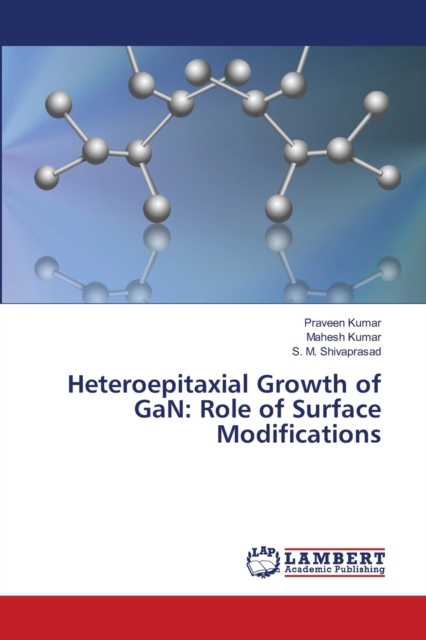 Heteroepitaxial Growth of GaN : Role of Surface Modifications, Paperback / softback Book