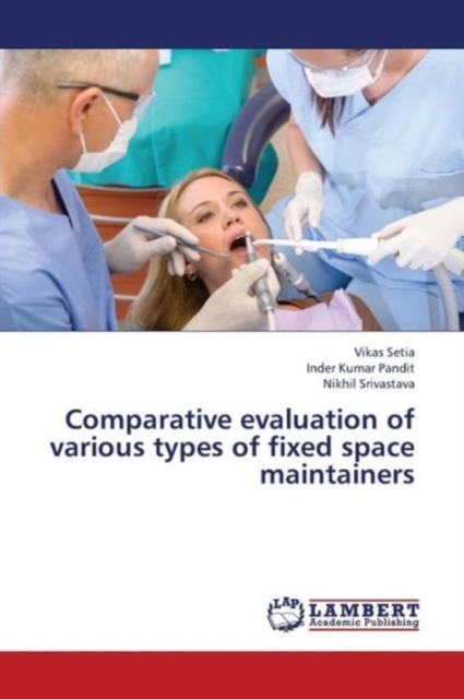 Comparative Evaluation of Various Types of Fixed Space Maintainers, Paperback / softback Book