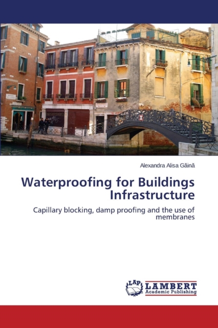 Waterproofing for Buildings Infrastructure, Paperback / softback Book