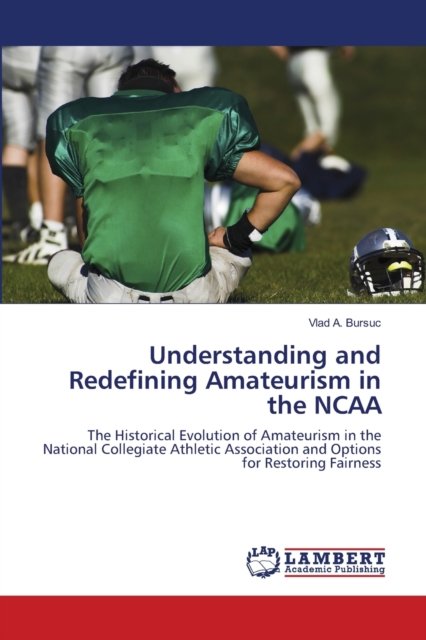 Understanding and Redefining Amateurism in the NCAA, Paperback / softback Book