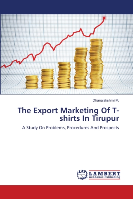 The Export Marketing Of T-shirts In Tirupur, Paperback / softback Book