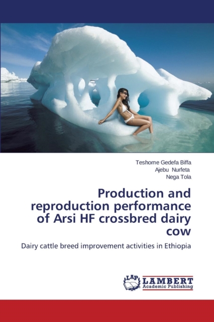 Production and Reproduction Performance of Arsi Hf Crossbred Dairy Cow, Paperback / softback Book