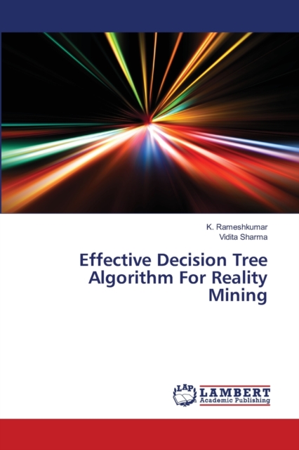 Effective Decision Tree Algorithm For Reality Mining, Paperback / softback Book