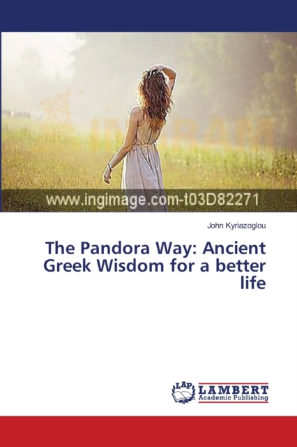 The Pandora Way : Ancient Greek Wisdom for a better life, Paperback / softback Book