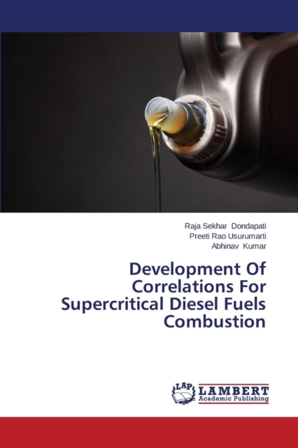 Development of Correlations for Supercritical Diesel Fuels Combustion, Paperback / softback Book