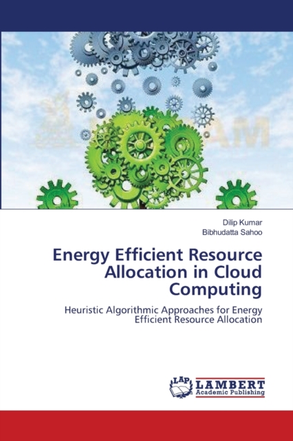 Energy Efficient Resource Allocation in Cloud Computing, Paperback / softback Book