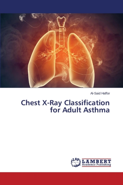 Chest X-Ray Classification for Adult Asthma, Paperback / softback Book