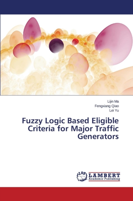 Fuzzy Logic Based Eligible Criteria for Major Traffic Generators, Paperback / softback Book