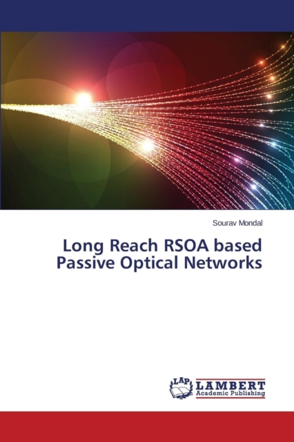 Long Reach Rsoa Based Passive Optical Networks, Paperback / softback Book