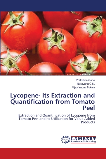 Lycopene- its Extraction and Quantification from Tomato Peel, Paperback / softback Book