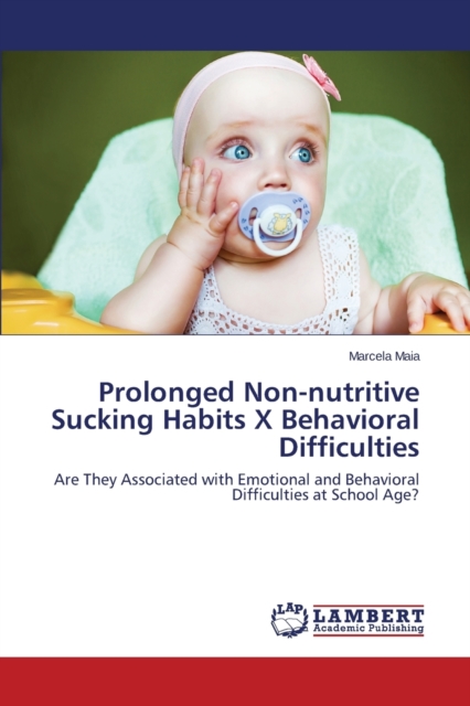 Prolonged Non-Nutritive Sucking Habits X Behavioral Difficulties, Paperback / softback Book