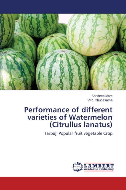 Performance of Different Varieties of Watermelon (Citrullus Lanatus), Paperback / softback Book