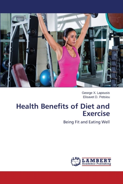 Health Benefits of Diet and Exercise, Paperback / softback Book