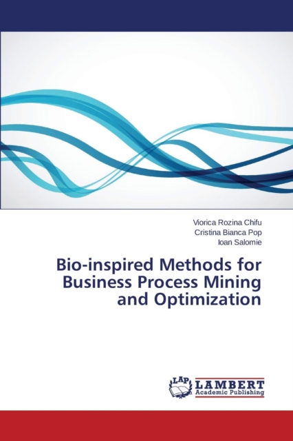 Bio-Inspired Methods for Business Process Mining and Optimization, Paperback / softback Book