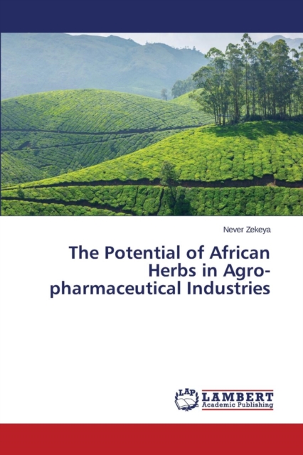 The Potential of African Herbs in Agro-Pharmaceutical Industries, Paperback / softback Book