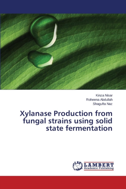 Xylanase Production from Fungal Strains Using Solid State Fermentation, Paperback / softback Book